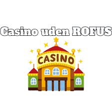 Casino Uden ROFUS - Spil Uden Bekymringer Casino Uden ROFUS - Spil Uden Bekymringer