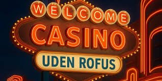Danske Casino Bonus uden ROFUS Få Stort Udbytte Uden Begrænsninger